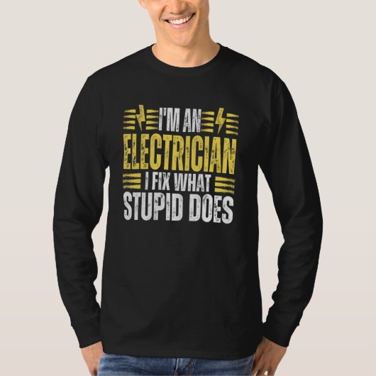 T-shirt I'm An Electrician I Fix What Stupid Does Electr (Devant)