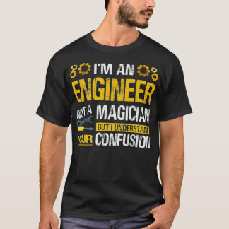 T-shirt Im An Engineer Not A Magician Funny Engineer Pride