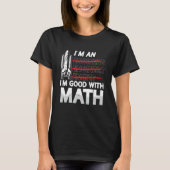 T-shirt I'm An I'm Good With Math Engineering Aerospace En (Devant)