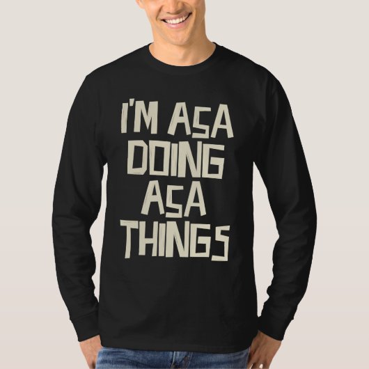 T-shirt I'm Asa doing Asa things (Devant)