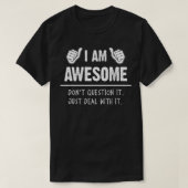 T-shirt Im Awesome Dont Question It just deal with It Funn (Design devant)