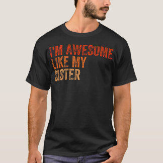 T-shirt I'M Awesome Like My Sister Retro Fathers Day Mothe