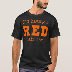 T-shirt IM AYANT UN CHEVEUX ROUGE JOUR roux cheveux roux