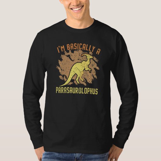 T-shirt I'm Basically A Parasaurolophus Paleontologist Din (Devant)