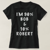 T-shirt I'm Bob Robert Saying Funny Name Things Men Named  (Design devant)