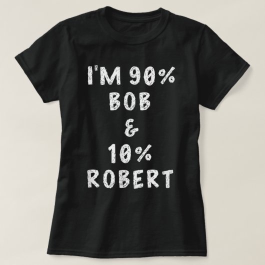 T-shirt I'm Bob Robert Saying Funny Name Things Men Named (Design devant)