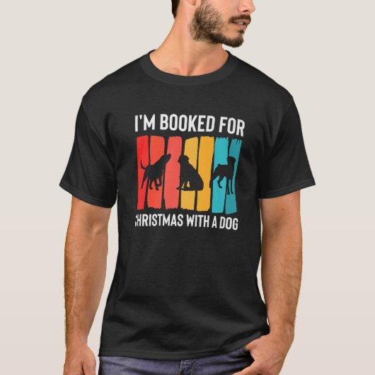 T-shirt Im Booked For Christmas With A Dog Sitter Premium  (Devant)
