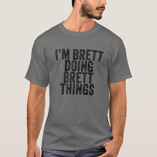 T-shirt I'm Brett Doing Brett Things Funny Brett Birthday (Devant)