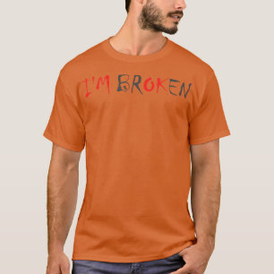 T-shirt Im BrOKen