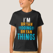 T-shirt I'm Bryan Doing Bryan Things Name Bryan  (Devant)
