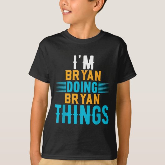 T-shirt I'm Bryan Doing Bryan Things Name Bryan  (Devant)