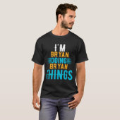 T-shirt I'm Bryan Doing Bryan Things Name Bryan  (Devant entier)