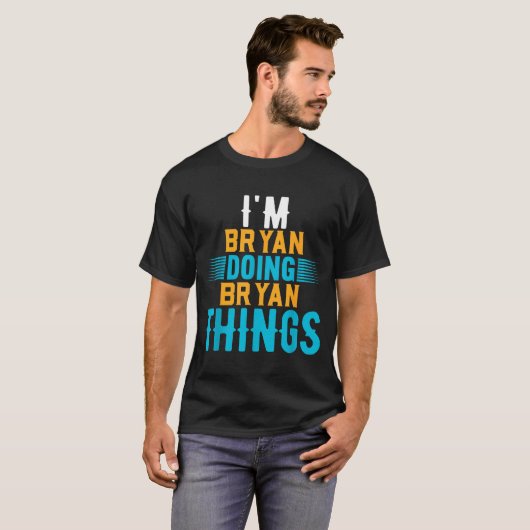 T-shirt I'm Bryan Doing Bryan Things Name Bryan  (Devant entier)