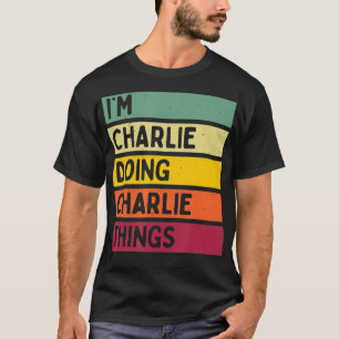 T-shirt Im Charlie Faire Charlie Les Choses Drôle Personna