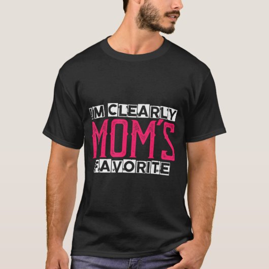T-shirt I'm Clearly Mom's Favorite Funny Sarcastic Humor (Devant)