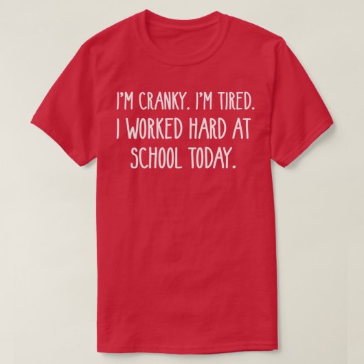 T-SHIRT IM CRANKY IM FOU J'AI TRAVAILLÉ DUR À L'ÉCOLE AUJO (Design devant)
