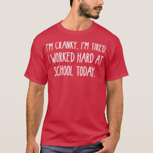 T-SHIRT IM CRANKY IM FOU J'AI TRAVAILLÉ DUR À L'ÉCOLE AUJO