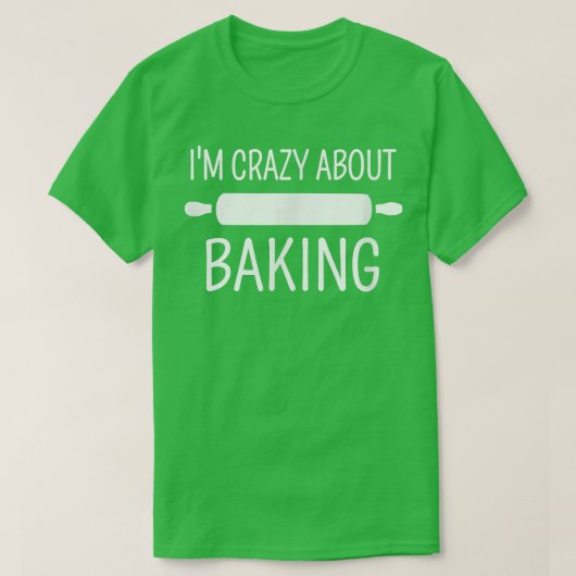 T-shirt I'm Crazy About Baking  (Design devant)
