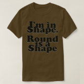 T-shirt Im dans Shape Round est une forme (Design devant)