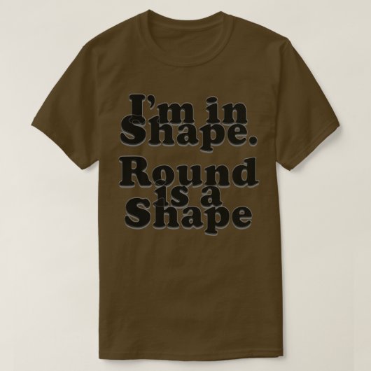 T-shirt Im dans Shape Round est une forme (Design devant)
