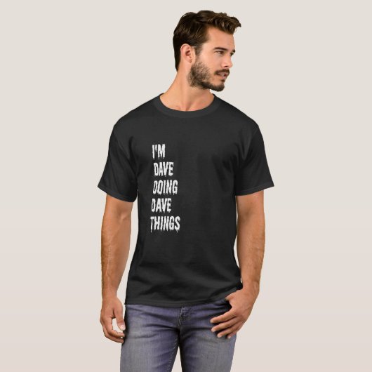 T-shirt I'm Dave Doing Dave Things 6 (Devant entier)