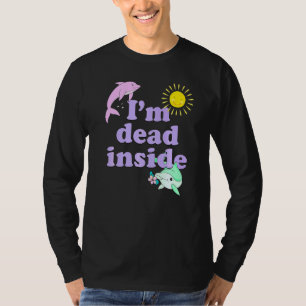 T-shirt Im Dead Inside Dolphin Humour Citation Sarcastique