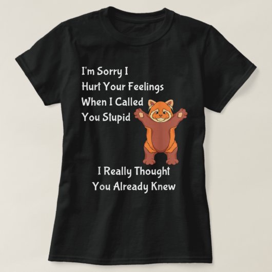 T-shirt I'm Désolé I Hurt Your Feelings I Called You (Design devant)
