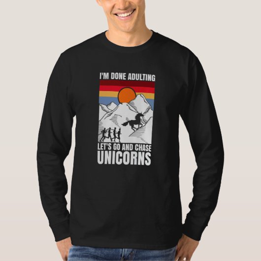 T-shirt I'm done adulting let's go and chase Unicorns (Devant)