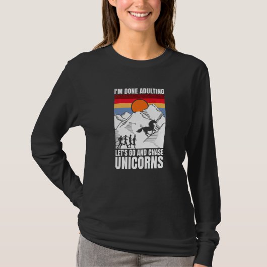 T-shirt I'm done adulting let's go and chase Unicorns (Devant)