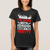 T-shirt I'm Done With School Where's The Party Graduation (Devant)