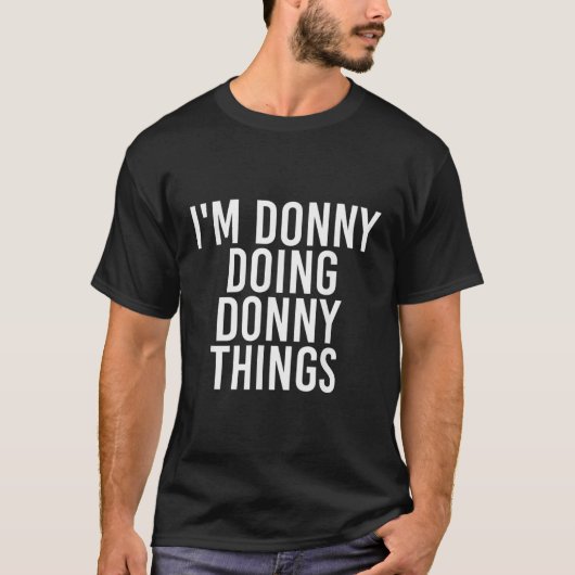 T-shirt IM DONNY FAIRE DONNY CHOSES Drôle Anniversaire Nom (Devant)