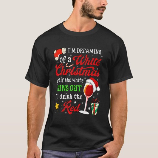 T-shirt I'm Dreaming Of A White Christmas But Red Is Also (Devant)