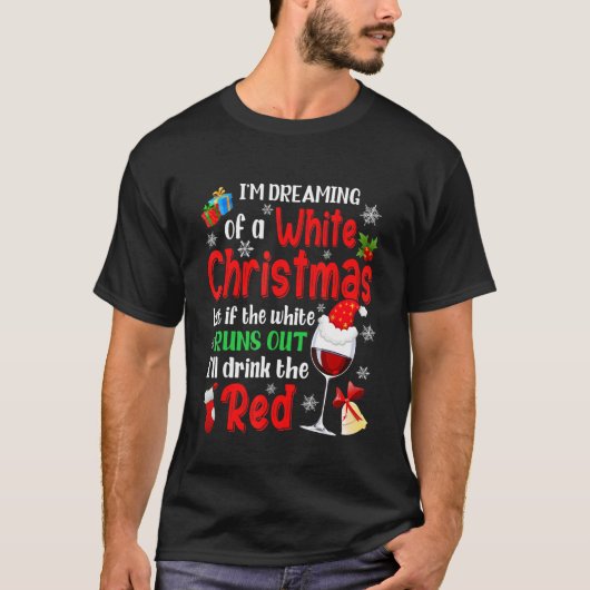 T-shirt I'm Dreaming Of A White Christmas Xmas Wine Lover  (Devant)