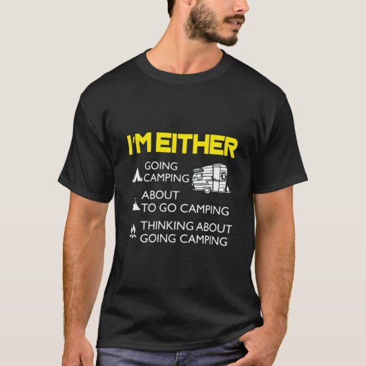 T-shirt I'm Either Camping Or Thinking About It (Devant)