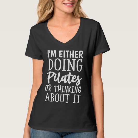 T-shirt I'm Either Doing Pilates Or Thinking About It   1 (Devant)