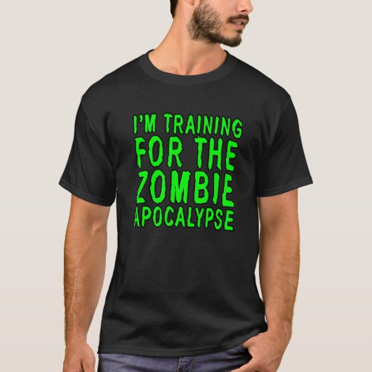T-shirt I'm Entrainement For the Zombie Apocalypse (Devant)