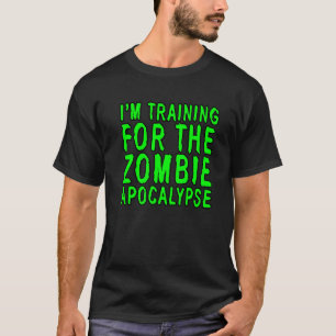 T-shirt I'm Entrainement For the Zombie Apocalypse
