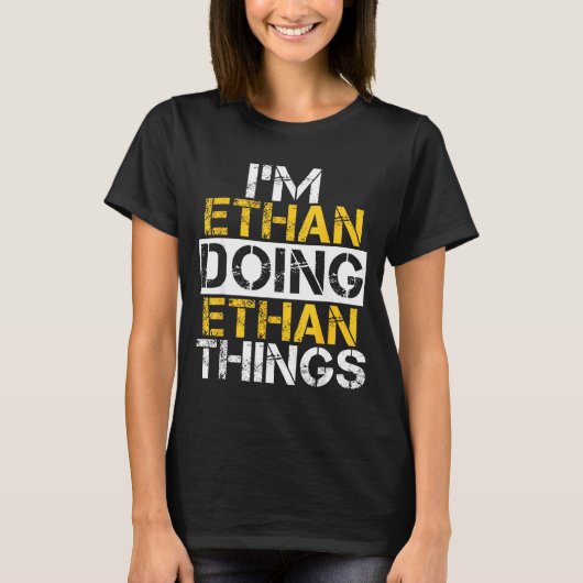T-shirt I'm Ethan Doing Ethan Things Name Ethan (Devant)