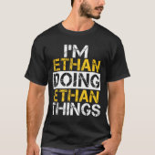 T-shirt I'm Ethan Doing Ethan Things Name Ethan (Devant)