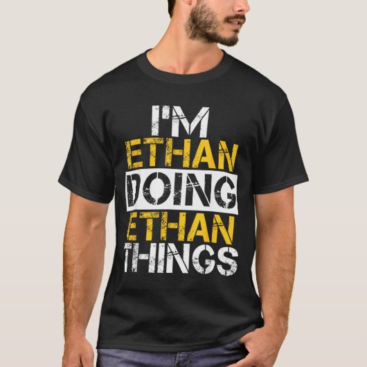 T-shirt I'm Ethan Doing Ethan Things Name Ethan  (Devant)