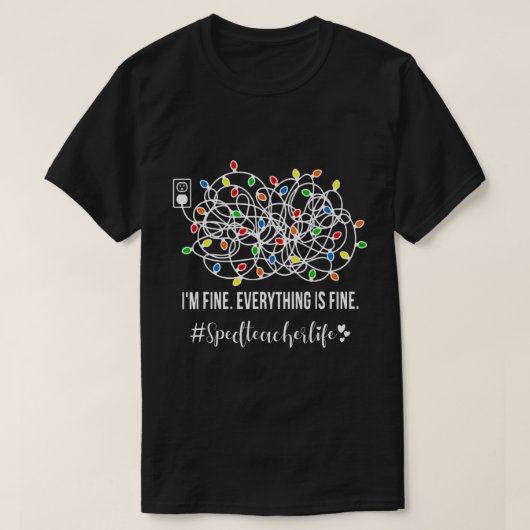 T-shirt I'm Fine Everything Is Fine Special Education Teac (Design devant)