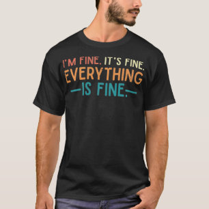 T-shirt Im Fine Tout Est Bien Vintage Pas De Com
