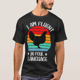 T-shirt Im Fluent In Fowl Language Farm Life Crazy Chicken