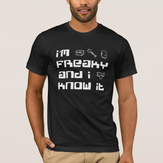 T-shirt I'm freaky and I know it B (Devant)