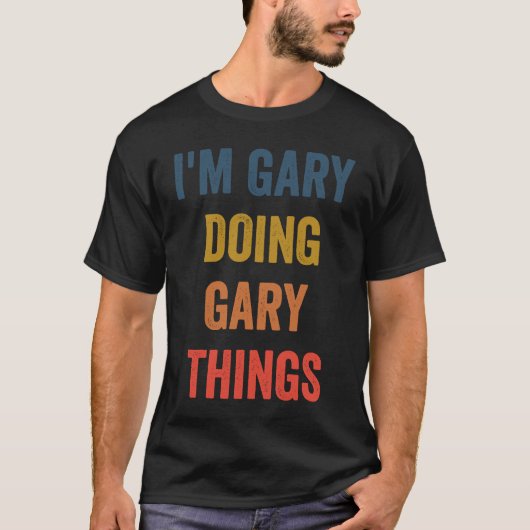 T-shirt I'm Gary Doing Gary Things (Devant)