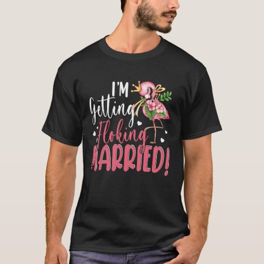T-shirt I'm Getting Married  Flocking Flamingo Matching We (Devant)