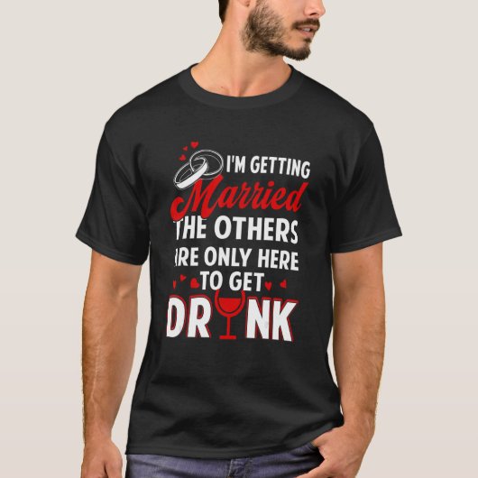 T-shirt I'm Getting Married The Others Are Only Here To Ge (Devant)
