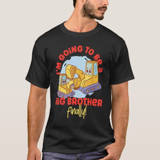T-shirt I'm Going To Be A Big Brother Finally  Excavators (Devant)