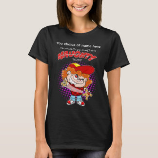 T-shirt I'm going to do Something Naughty today