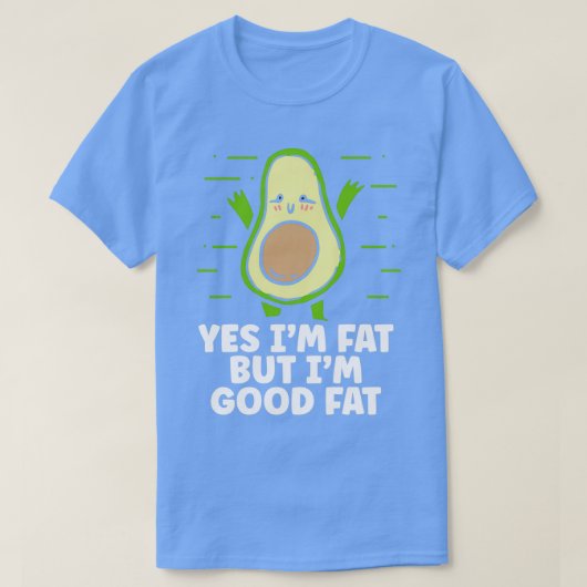 T-shirt Im Good Fat Avocado Lover Cadeau (Design devant)